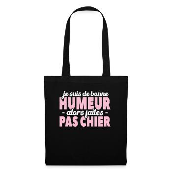 Je Suis De Bonne Humeur Alors Faites Pas Chier - Sac en tissu - noir - Devant