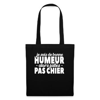 Je Suis De Bonne Humeur Alors Faites Pas Chier - Sac en tissu - noir - Devant