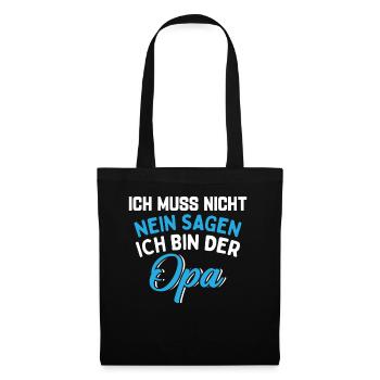 Ich Muss Nicht Nein Sagen Ich Bin Der Opa - Stoffbeutel - Schwarz - Vorne