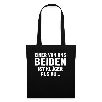 Einer Von Uns Beiden Ist Klüger Als Du - Stoffbeutel - Schwarz - Vorne