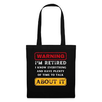 Funny Retirement Slogan Warning I'm Retired - Tote Bag - black - Front