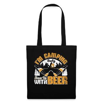 I'm camping Only show up with beer - Stoffbeutel - Schwarz - Vorne