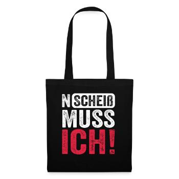 Lustiger Spruch: N Scheiß muss ich - Stoffbeutel - Schwarz - Vorne