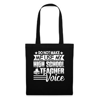 Don't Make Me Use My High School Teacher Voice - Tote Bag - black - Front