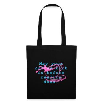 May your coffee kick in before reality does - Tote Bag - black - Front