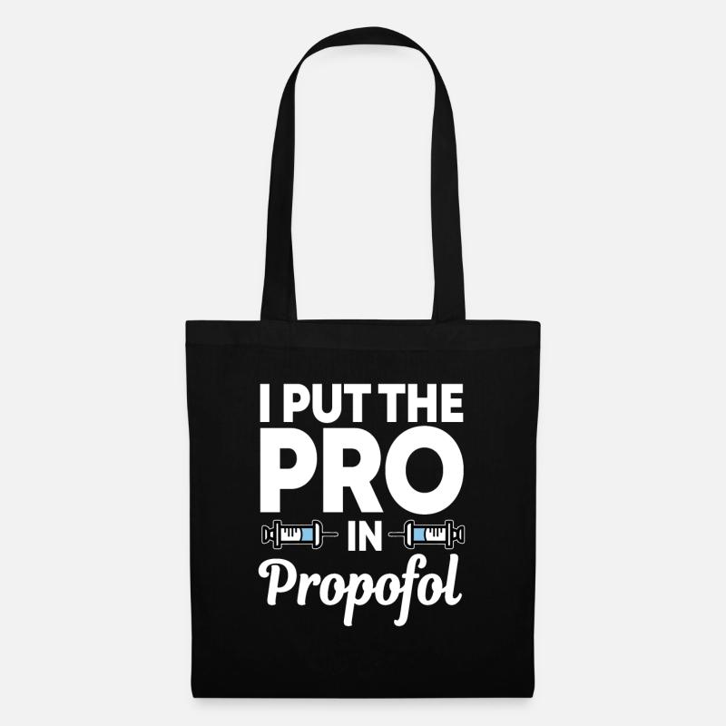 I Put The Pro In Propofol - Stoffbeutel - Schwarz