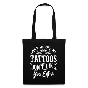 Dicton de tatouage - Ne vous inquiétez pas, mes tatouages n’aiment pas - Sac en tissu - noir - Devant