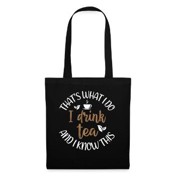 Tea Lover - That's What I Do - I Drink Tea And I K - Tote Bag - black - Front