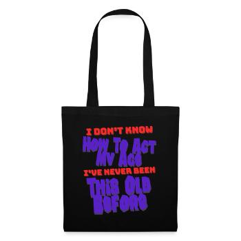 Je ne sais pas comment agir mon âge Anniversaire de personnes âgées - Sac en tissu - noir - Devant