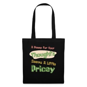 A Penny For Your Thoughts Seems A Little Pricey - Tote Bag - black - Front