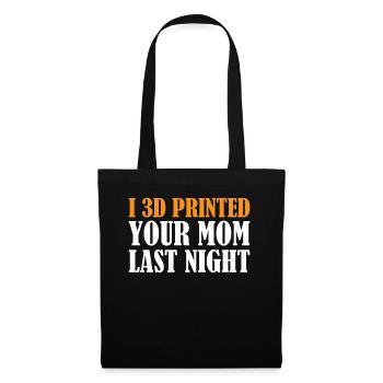 3D Printing - I 3D Printed Your Mom Last Night - Tote Bag - black - Front