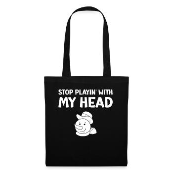 Bonhomme de neige - Arrête de jouer avec ma tête - Sac en tissu - noir - Devant