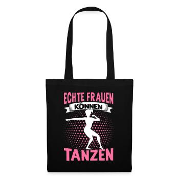Echte Frauen Können Tanzen. Dance Tanz Sprüche - Stoffbeutel - Schwarz - Vorne
