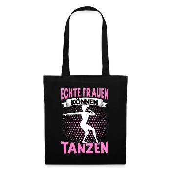 Echte Frauen Können Tanzen. Dance Tanz Sprüche - Stoffbeutel - Schwarz - Vorne