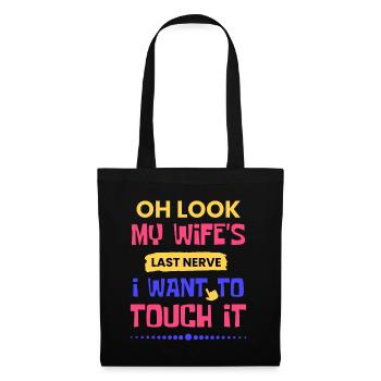 Oh Look My Wife's Last Nerve I Want To Touch It - Tote Bag - black - Front