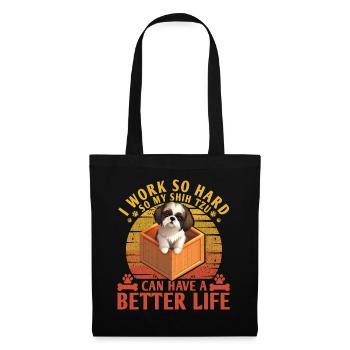 Je travaille dur pour que mon Shih Tzu puisse avoir une vie meilleure - Sac en tissu - noir - Devant