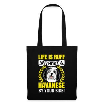 Life is Ruff without a Havanese by your Side - Stoffbeutel - Schwarz - Vorne