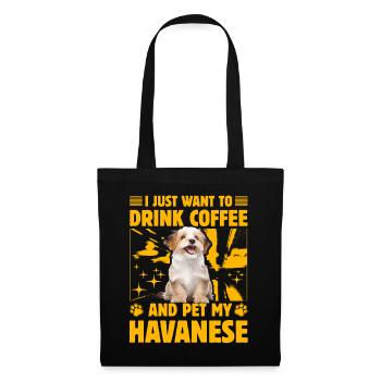 I just want to drink Coffee and pet my Havanese - Stoffbeutel - Schwarz - Vorne