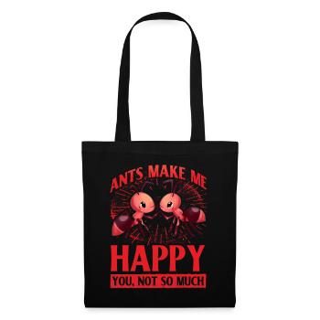 Ants make me happy you not so much - Stoffbeutel - Schwarz - Vorne
