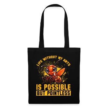 Life without my Ants is possible but pointless - Stoffbeutel - Schwarz - Vorne