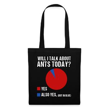 Will I talk about Ants today? - Stoffbeutel - Schwarz - Vorne