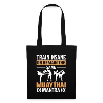 Train insane or remain the same Muay thai mantra - Tote Bag - black - Front