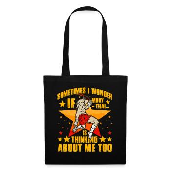 Sometimes I wonder if Muay Thai thinks about me to - Tote Bag - black - Front