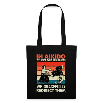 Im Aikido fordern wir nicht anmutig heraus, sondern - Stoffbeutel - Schwarz - Vorne