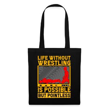 Ein Leben ohne Wrestling ist möglich, aber sinnlos - Stoffbeutel - Schwarz - Vorne