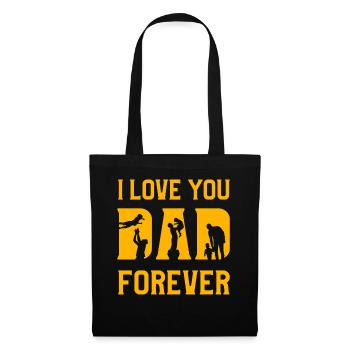 I love you Dad forever - Tote Bag - black - Front