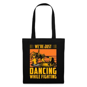 We're just dancing while fighting - Tote Bag - black - Front