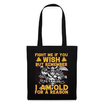 Combattez-moi si vous le souhaitez, mais rappelez-vous que je suis vieux pour un - Sac en tissu - noir - Devant