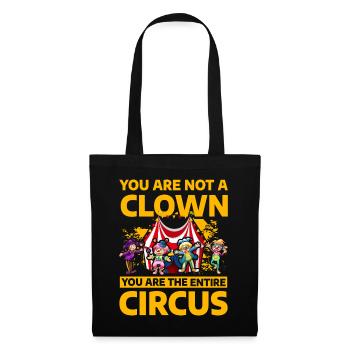 You are not a Clown you are the entire circus - Tote Bag - black - Front