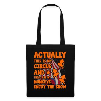 Actually this is my circus and these are my monkey - Tote Bag - black - Front