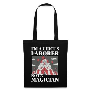 I'm a Circus Laborer not a magician - Tote Bag - black - Front