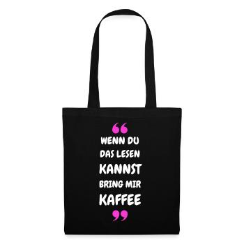 Wenn du das lesen kannst bring mir Kaffee - Stoffbeutel - Schwarz - Vorne