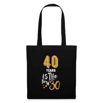 40 is a new 30 funny 40 Years Quotes Birthday 40 - Stoffbeutel - Schwarz - Vorne