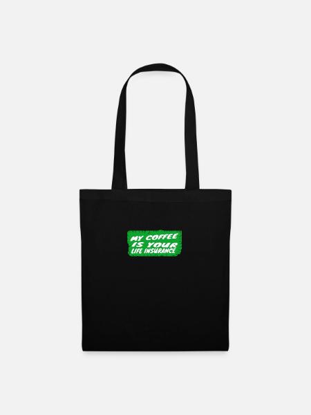 coffee - My coffee is your life insurance - Sac en tissu - noir