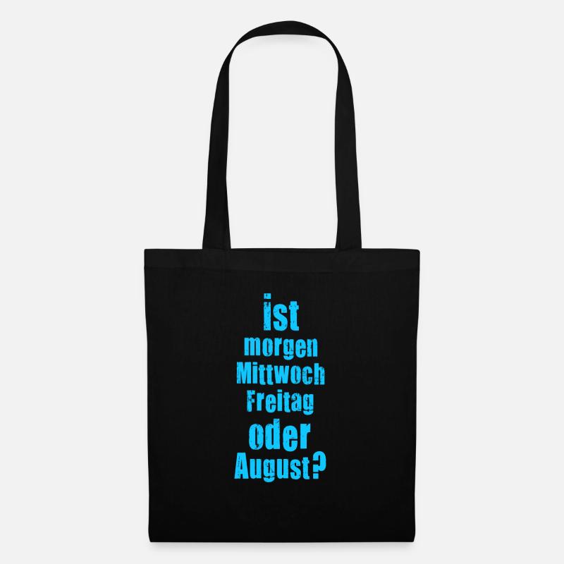 Ist morgen Mittwoch, Freitag oder August? verrückt - Stoffbeutel - Schwarz