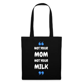 Not Your Mum Not Your Milk - Tote Bag - black - Front