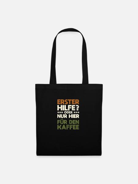 Erster Hilfe? Oder Nur Hier Für Den Kaffee - Stoffbeutel - Schwarz