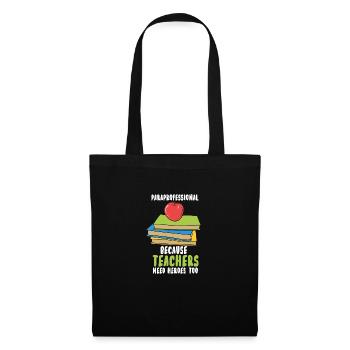 Paraprofessional Because Teachers Need Heroes Too - Stoffbeutel - Schwarz - Vorne