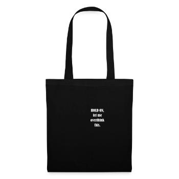 Hold on, let me overthink this. - Tote Bag - black - Front