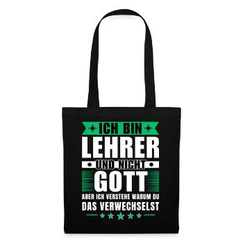 Ich bin Lehrer und nicht Gott - Stoffbeutel - Schwarz - Vorne