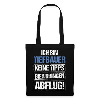Ich bin Tiefbauer - Bier bringen und Abflug - Stoffbeutel - Schwarz - Vorne