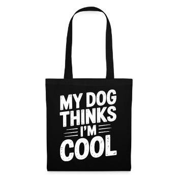 My Dog thinks I'm cool - Funny T-Shirt - Tote Bag - black - Front