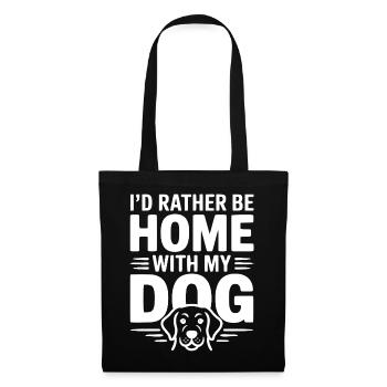 Ich wäre lieber zu Hause bei meinem Hund - Stoffbeutel - Schwarz - Vorne