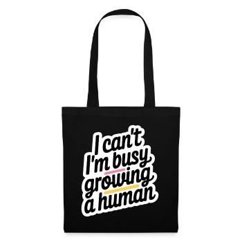 I Can't I'm Busy Growing A Human 12 - Stoffbeutel - Schwarz - Vorne