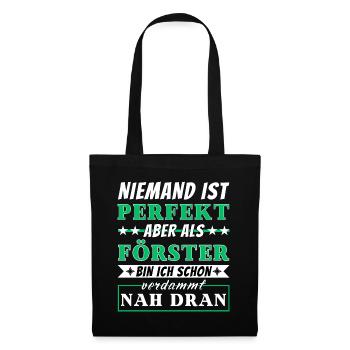 Niemand ist Perfekt - Förster sind nah dran - Stoffbeutel - Schwarz - Vorne