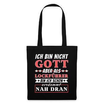 Ich bin nicht Gott aber als Lockführer nah dran - Stoffbeutel - Schwarz - Vorne